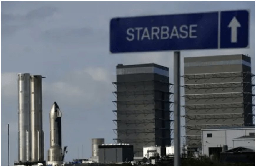 Elon Musk's Starbase Officially Becomes Texas' Newest City