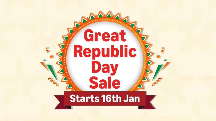 Amazon Great Republic Day Sale 2026: Starts Jan 16, Best Deals on Phones, TVs & More
