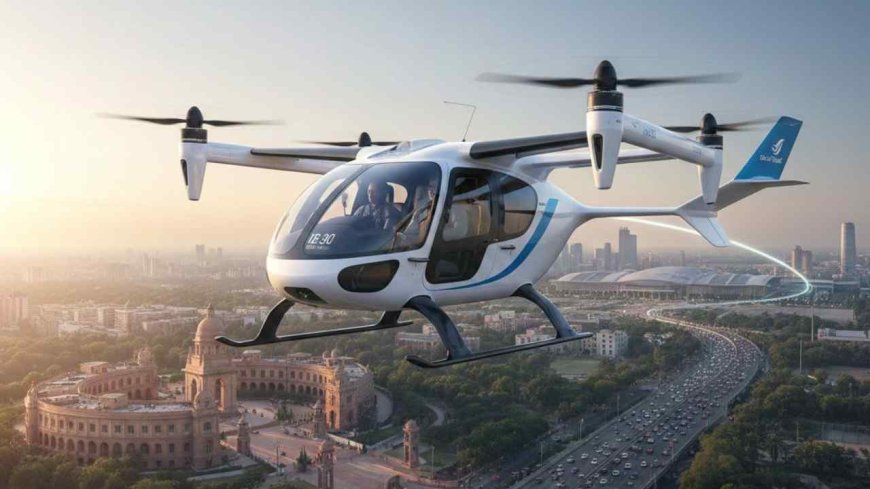 Air Taxis to Cut NCR Travel: Gurugram to Noida Airport in 30 Minutes